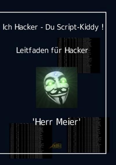 Ich Hacker - Du Script-Kiddy