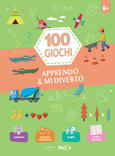 Apprendo & mi diverto. 100 giochi