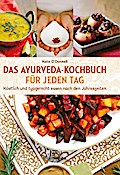 Das Ayurveda-Kochbuch für jeden Tag