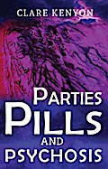 Parties, Pills & Psychosis