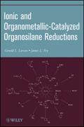Ionic and Organometallic-Catalyzed Organosilane Reductions