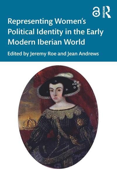 Representing Women’s Political Identity in the Early Modern Iberian World