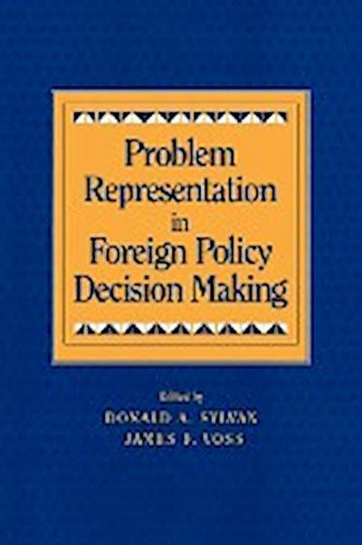 Problem Representation in Foreign Policy Decision Making