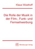 Die Rolle der Musik in der Film- Funk- und Fernsehwerbung