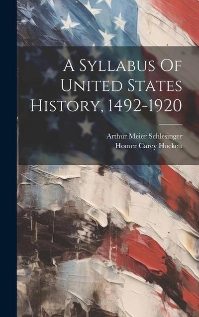 A Syllabus Of United States History, 1492-1920