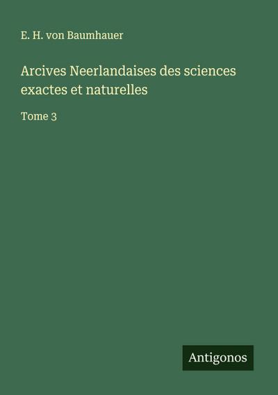 Arcives Neerlandaises des sciences exactes et naturelles