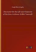Discourse On the Life and Character of the Hon. Littleton Waller Tazewell