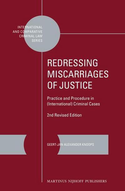 Redressing Miscarriages of Justice: Practice and Procedure in (International) Criminal Cases: 2nd Revised Edition