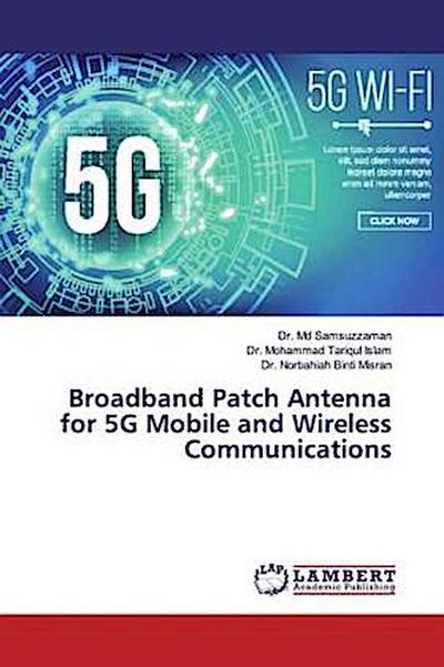 Broadband Patch Antenna for 5G Mobile and Wireless Communications