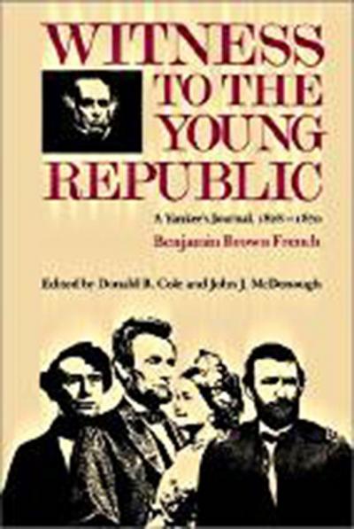 Witness to the Young Republic - A Yankee’s Journal, 1828-1870