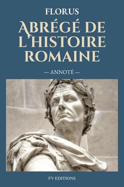 Abrégé de l’histoire romaine (Annoté)
