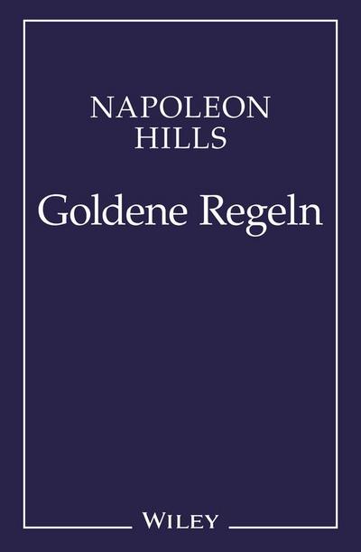 Napoleon Hill’s Goldene Regeln