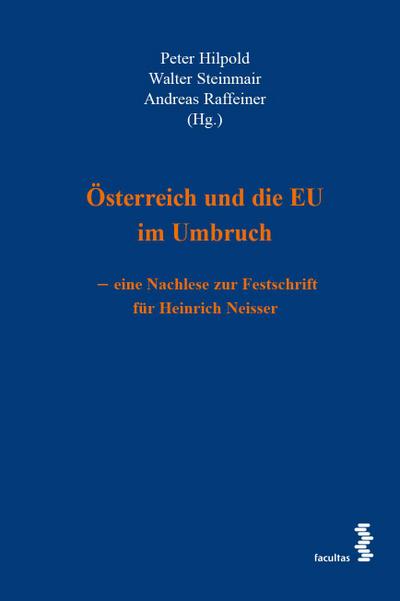 Österreich und die EU im Umbruch - eine Nachlese zur Festschrift für Heinrich Neisser
