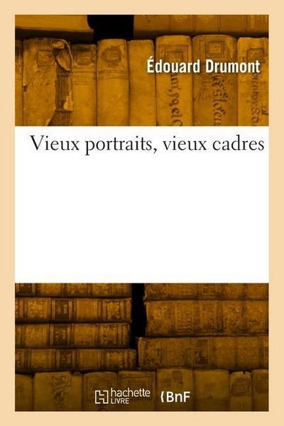 Vieux Portraits, Vieux Cadres