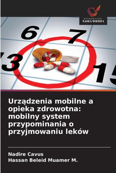 Urz¿dzenia mobilne a opieka zdrowotna: mobilny system przypominania o przyjmowaniu leków