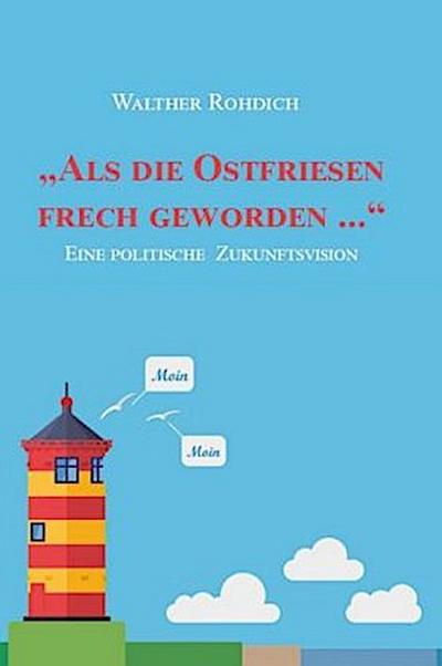 Als die Ostfriesen frech geworden ...
