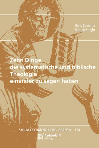 Zehn Dinge, die systematische und biblische Theologie einander zu sagen haben