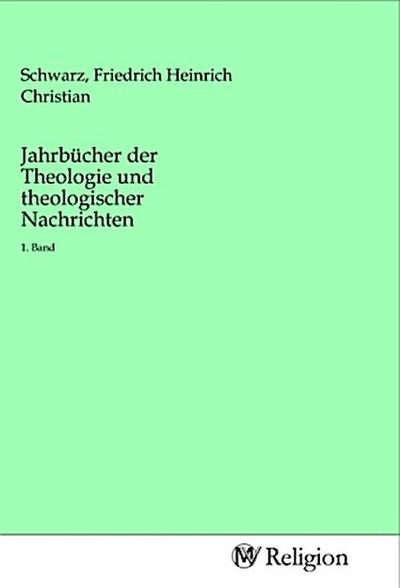 Jahrbücher der Theologie und theologischer Nachrichten