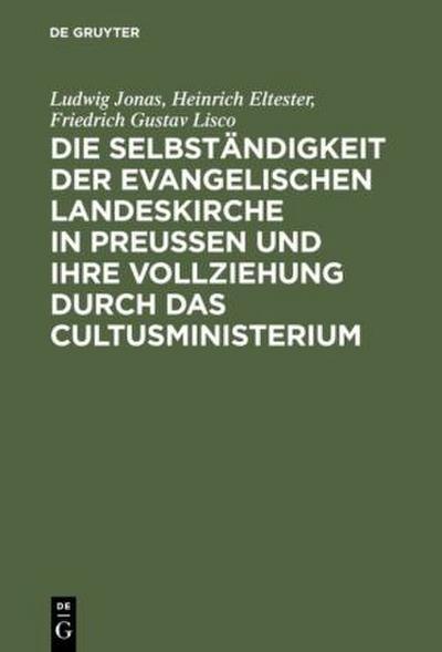 Die Selbständigkeit der evangelischen Landeskirche in Preussen und ihre Vollziehung durch das Cultusministerium