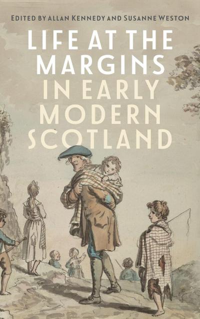 Life at the Margins in Early Modern Scotland