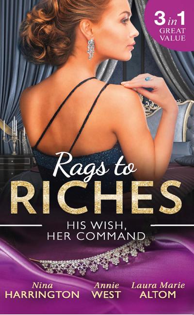 Rags To Riches: His Wish, Her Command: The Last Summer of Being Single / An Enticing Debt to Pay / A Navy SEAL’s Surprise Baby