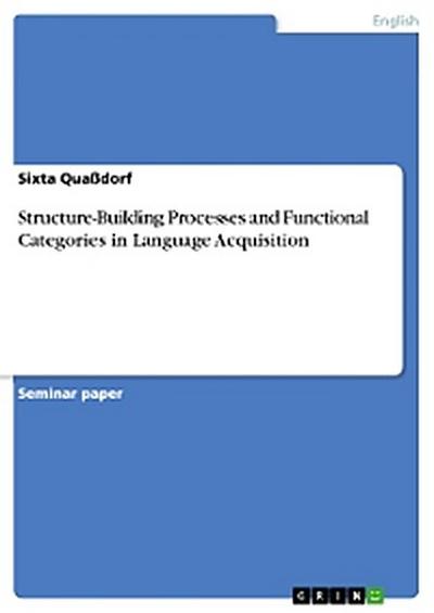 Structure-Building Processes and Functional Categories in Language Acquisition