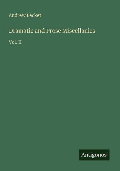 Dramatic and Prose Miscellanies