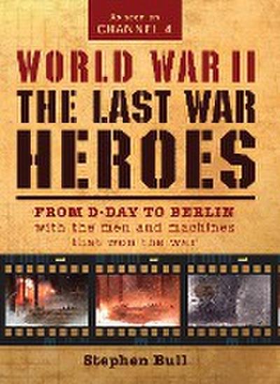 World War II: The Last War Heroes