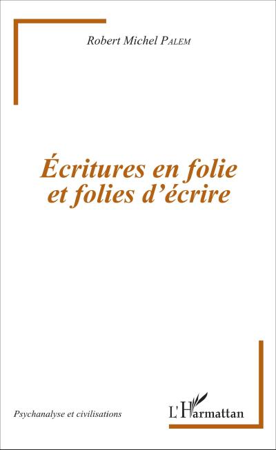 Écritures en folie et folies d’écriture