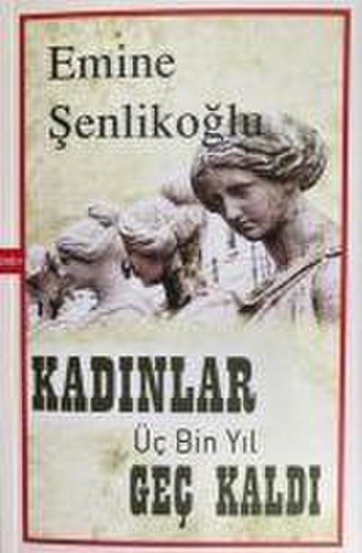 Kadinlar Üc Bin Yil Gec Kaldi