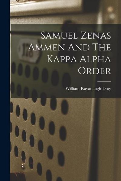 Samuel Zenas Ammen And The Kappa Alpha Order