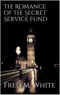 The Romance of the Secret Service Fund