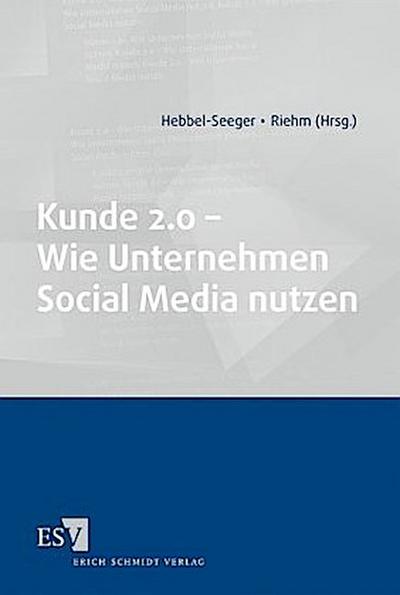 Kunde 2.0 - Wie Unternehmen Social Media nutzen