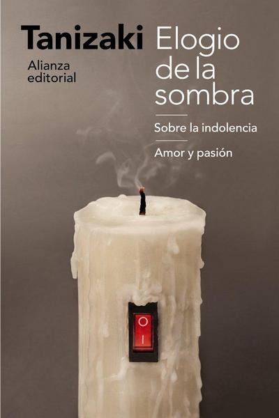 Elogio de la sombra ; Sobre la indolencia ; Amor y pasión