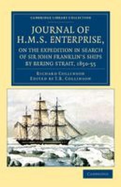 Journal of HMS Enterprise, on the Expedition in Search of Sir John Franklin’s Ships by Behring Strait, 1850 55