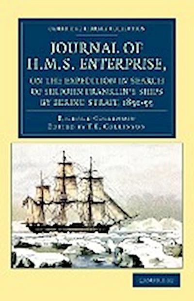 Journal of HMS Enterprise, on the Expedition in Search of Sir John Franklin’s Ships by Behring Strait, 1850 55