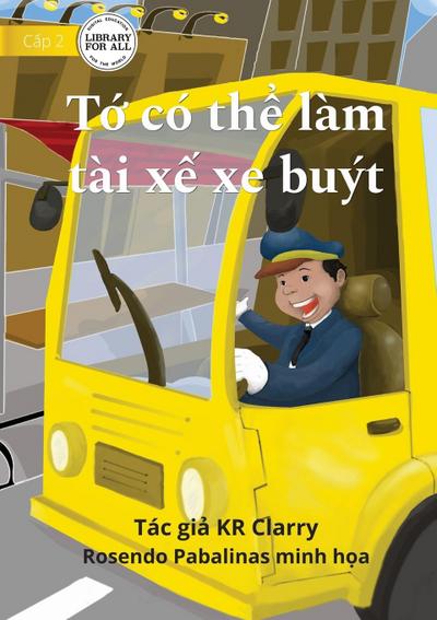 I Can Be A Bus Driver - T¿ có th¿ làm tài x¿ xe buýt