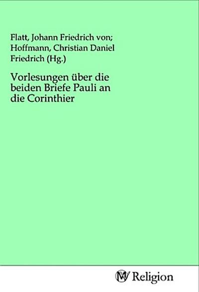 Vorlesungen über die beiden Briefe Pauli an die Corinthier