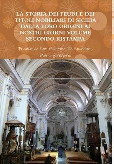 La Storia Dei Feudi E Dei Titoli Nobiliari Di Sicilia Dalla Loro Origini AI Nostri Giorni Volume Secondo Ristampa 2013