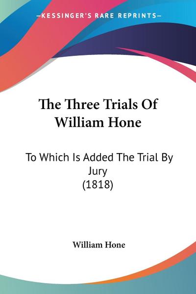 The Three Trials Of William Hone