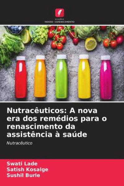 Nutracêuticos: A nova era dos remédios para o renascimento da assistência à saúde