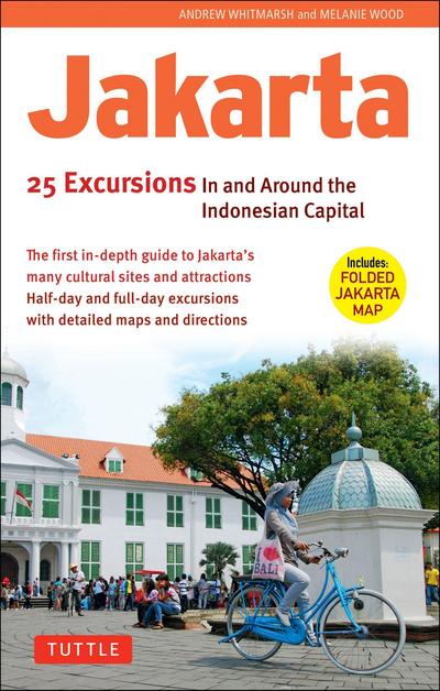 Jakarta: 25 Excursions in and Around the Indonesian Capital