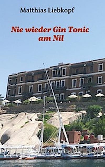 Nie wieder Gin Tonic am Nil