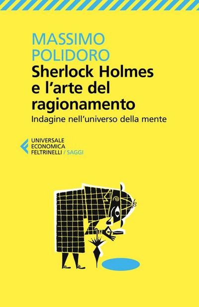 Sherlock Holmes e l’arte del ragionamento. Indagine nell’universo della mente