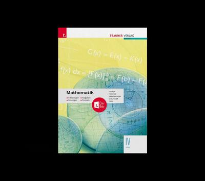 Mathematik IV HAK + TRAUNER-DigiBox - Erklärungen, Aufgaben, Lösungen, Formeln