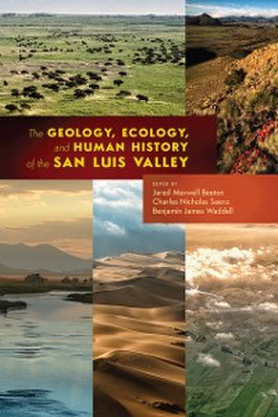 Geology, Ecology, and Human History of the San Luis Valley