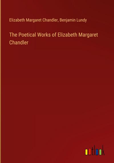 The Poetical Works of Elizabeth Margaret Chandler