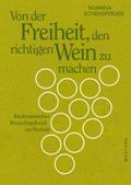 Von der Freiheit, den richtigen Wein zu machen