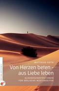 Von Herzen beten – aus Liebe leben