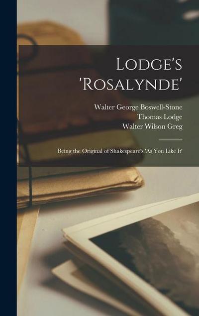 Lodge’s ’Rosalynde’: Being the Original of Shakespeare’s ’As you Like it’